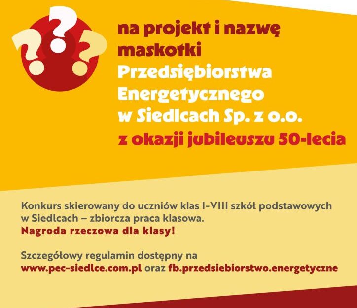 Plakat informujący o konkursie na projekt i nazwę maskotki Przedsiębiorstwa Energetycznego w Siedlcach Spółka z o.o. z okazji jubileuszu pięćdziesięcio lecia